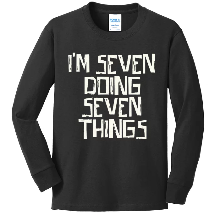 Im Seven Doing Seven Things Kids Long Sleeve Shirt