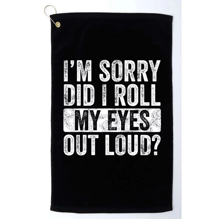 Im Sorry Did I Roll My Eyes Out Loud Funny Sarcastic Retro Platinum Collection Golf Towel