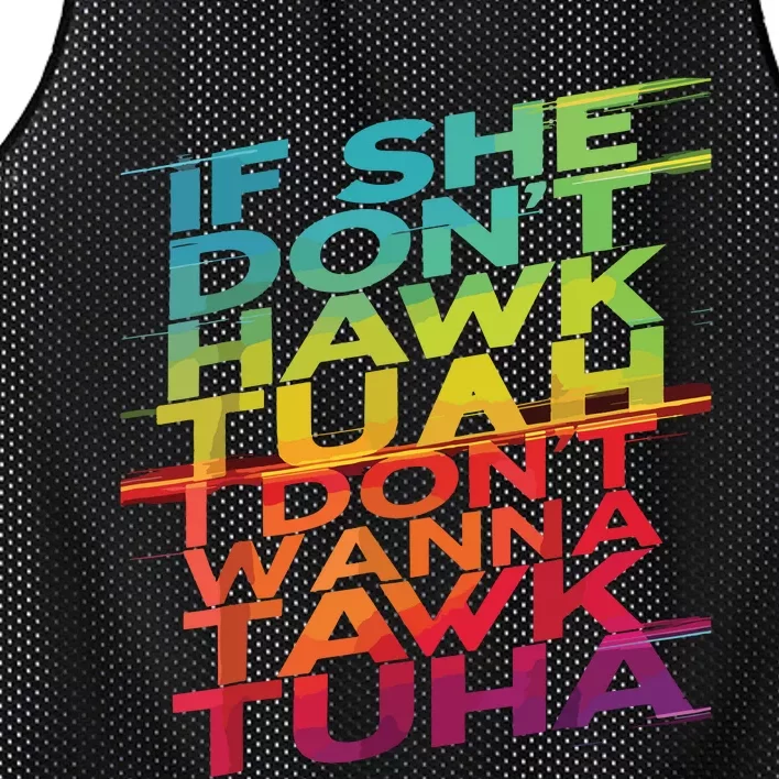 If She Dont Hawk Tuah I Dont Wanna Tawk Tuha Mesh Reversible Basketball Jersey Tank