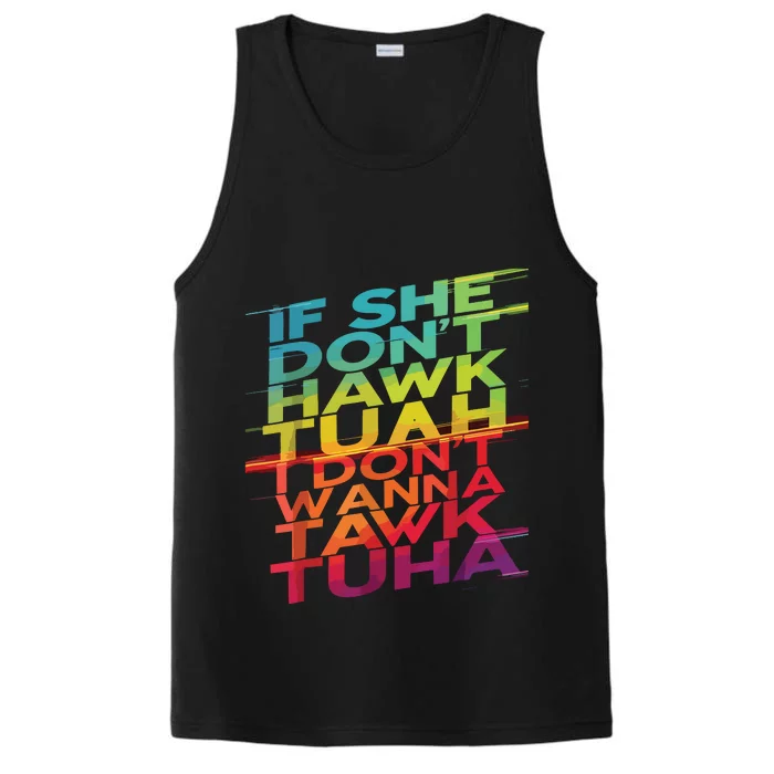 If She Dont Hawk Tuah I Dont Wanna Tawk Tuha Performance Tank