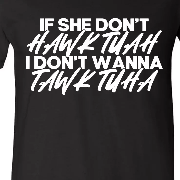 If She Dont Hawk Tuah I Dont Tawk Tuah V-Neck T-Shirt