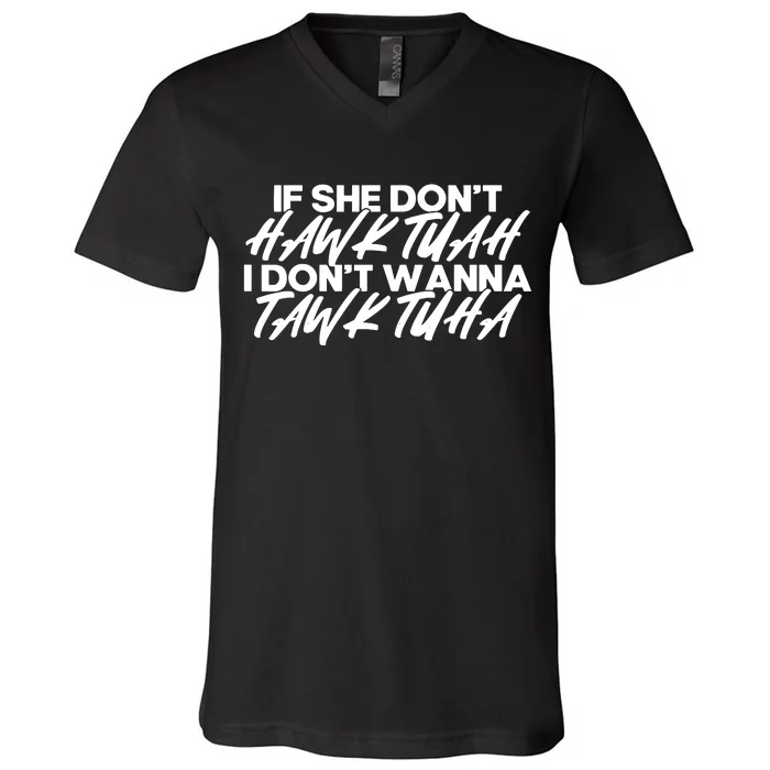 If She Dont Hawk Tuah I Dont Tawk Tuah V-Neck T-Shirt