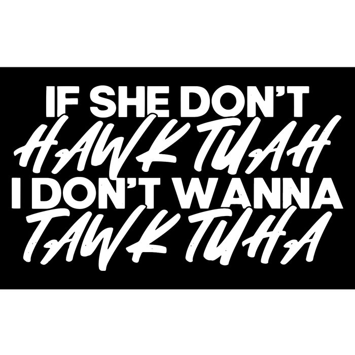 If She Dont Hawk Tuah I Dont Tawk Tuah Bumper Sticker