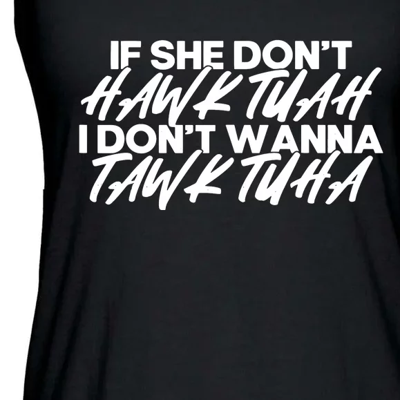 If She Dont Hawk Tuah I Dont Tawk Tuah Ladies Essential Flowy Tank