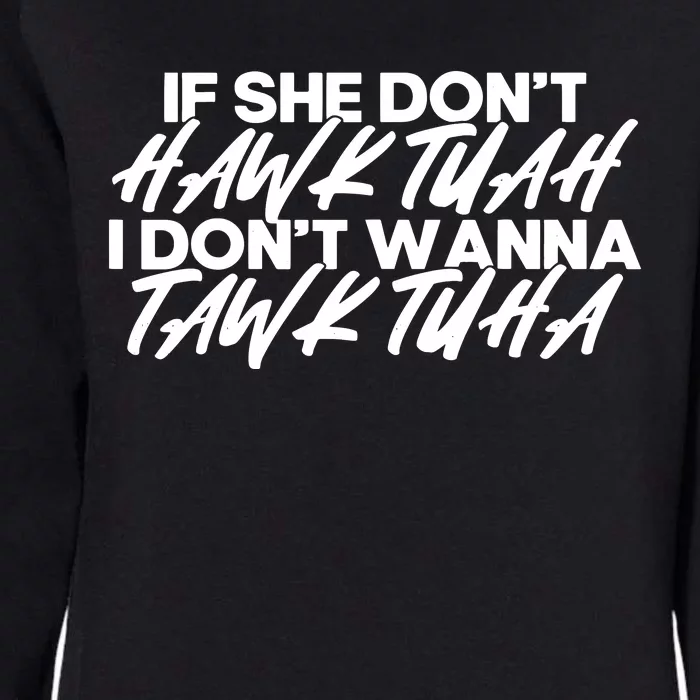 If She Dont Hawk Tuah I Dont Tawk Tuah Womens California Wash Sweatshirt