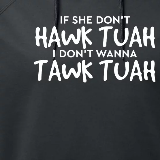 If She Dont Hawk Tush I Wont Tawk Tuah Performance Fleece Hoodie