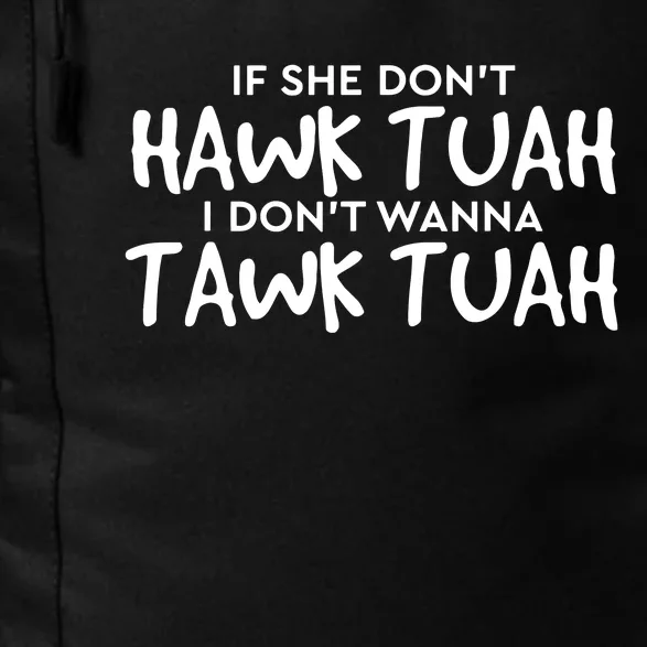 If She Dont Hawk Tush I Wont Tawk Tuah Daily Commute Backpack