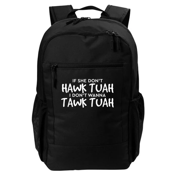 If She Dont Hawk Tush I Wont Tawk Tuah Daily Commute Backpack