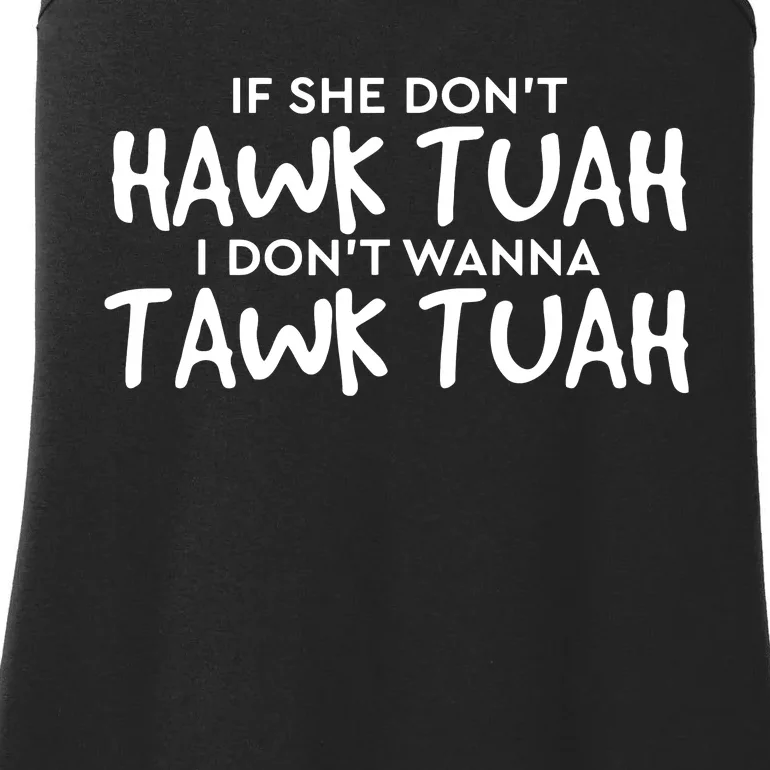 If She Dont Hawk Tush I Wont Tawk Tuah Ladies Essential Tank