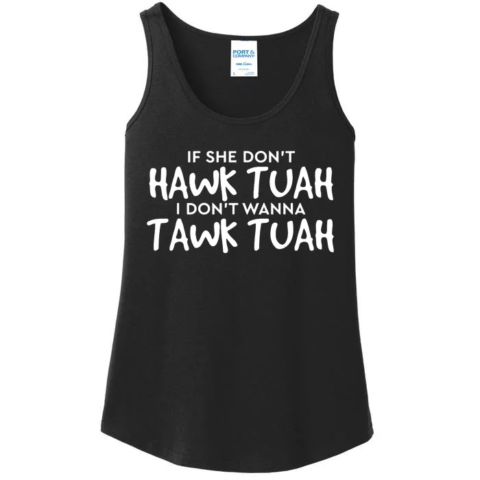 If She Dont Hawk Tush I Wont Tawk Tuah Ladies Essential Tank