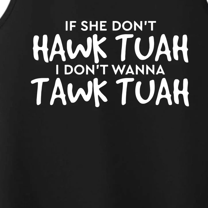 If She Dont Hawk Tush I Wont Tawk Tuah Performance Tank