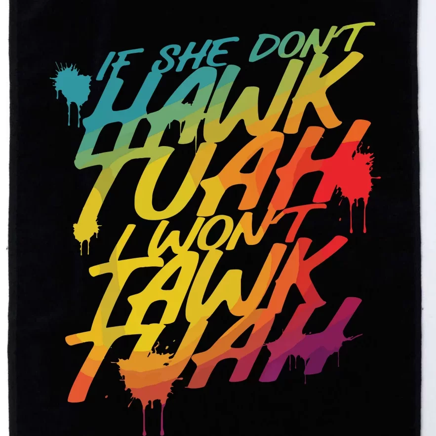 If She Dont Hawk Tush I Wont Tawk Tuah Funny Hawk Tush Platinum Collection Golf Towel