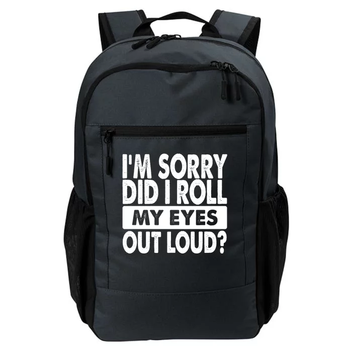 Im Sorry Did I Roll My Eyes Out Loud Funny Daily Commute Backpack