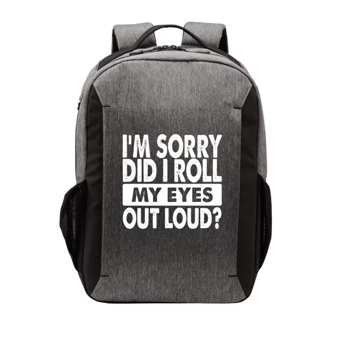 Im Sorry Did I Roll My Eyes Out Loud Funny Vector Backpack