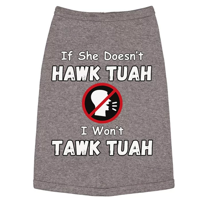 If She DoesnT Hawk Tush I WonT Tawk Tuah Hawk Tuah 2024 Doggie Tank