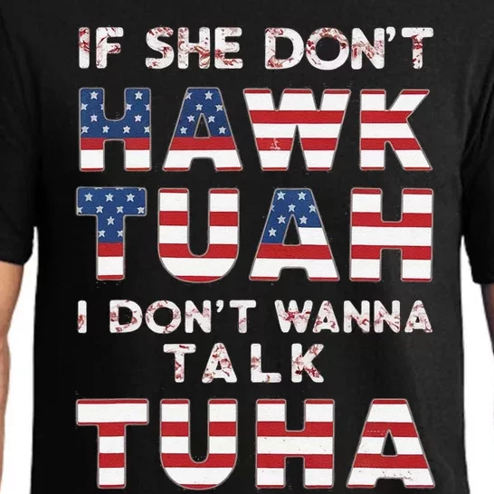 If She DonT Hawk Tuah I DonT Wanna Talk Tuha 4th July Meme Pajama Set