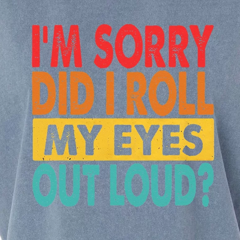 Im Sorry Did I Roll My Eyes Out Loud Funny Sarcastic Retro Garment-Dyed Women's Muscle Tee