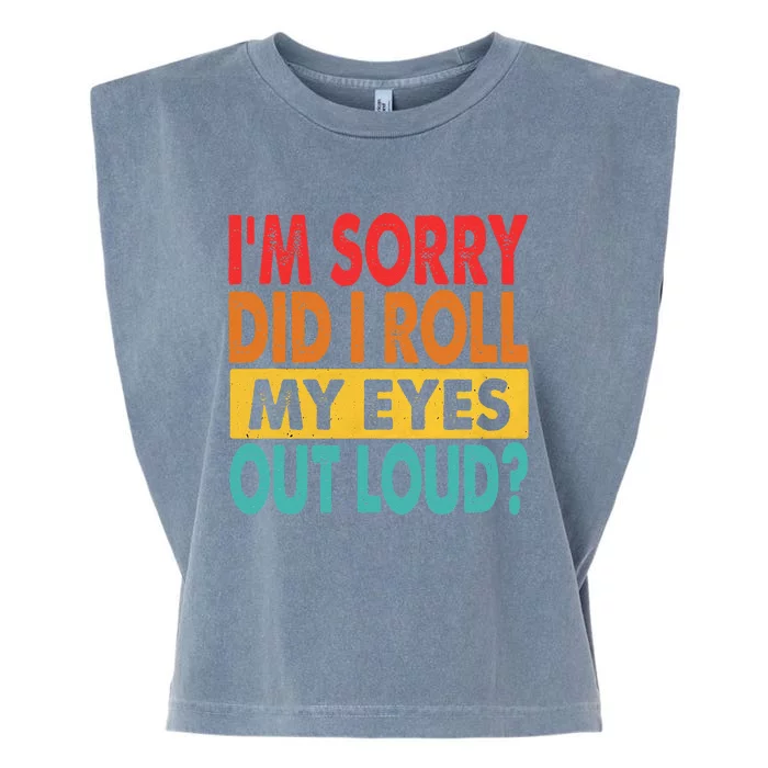 Im Sorry Did I Roll My Eyes Out Loud Funny Sarcastic Retro Garment-Dyed Women's Muscle Tee