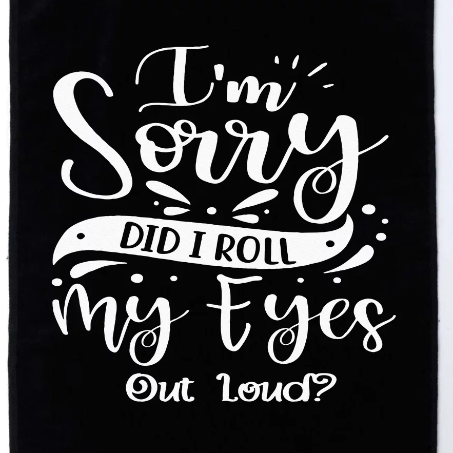 Im Sorry Did I Roll My Eyes Out Loud Funny Sarcastic Retro Platinum Collection Golf Towel