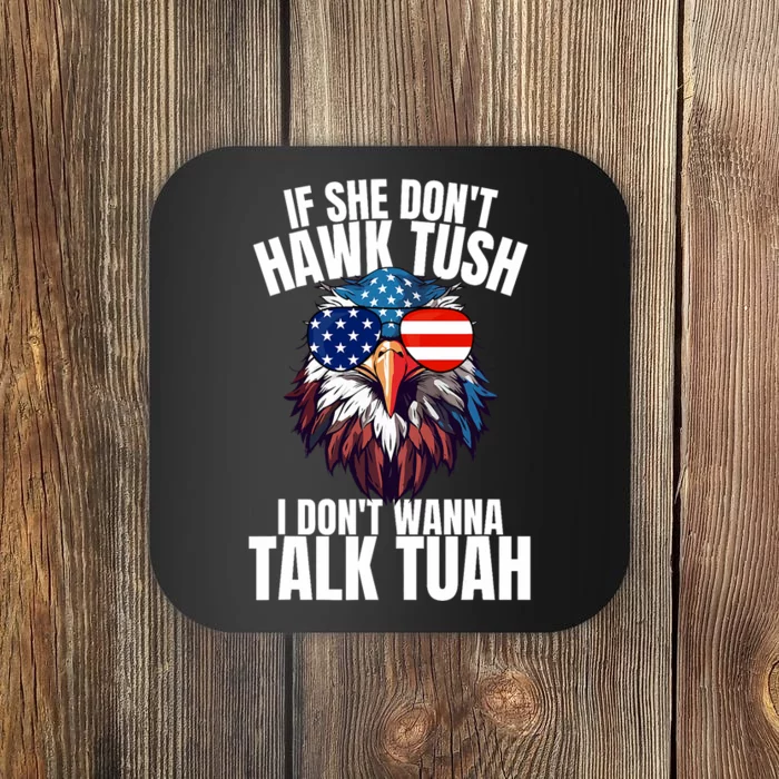 If She DonT Hawk Tuah I DonT Wanna Talk Tuah Eagle Meme Coaster