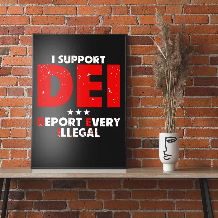 I Support Dei Deport Every Illegal Poster