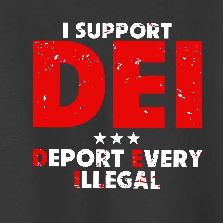 I Support Dei Deport Every Illegal Toddler T-Shirt