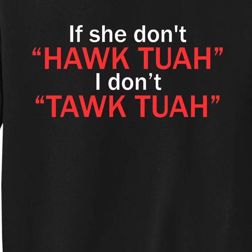 If She DonT Hawk Tuah I DonT Tawk Tuah Tall Sweatshirt