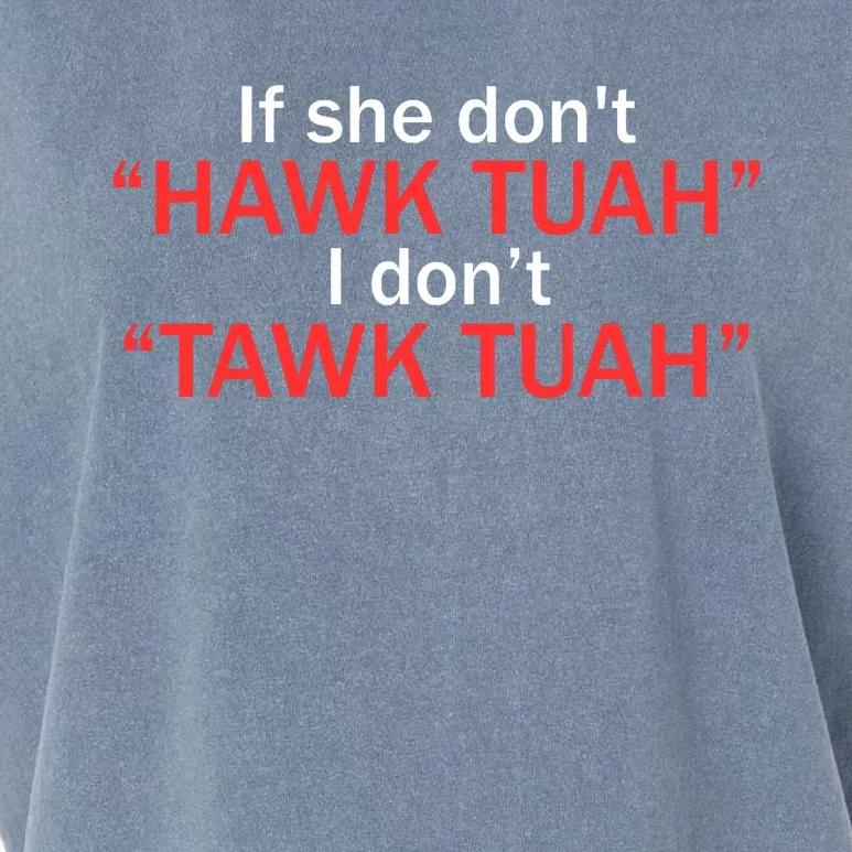 If She DonT Hawk Tuah I DonT Tawk Tuah Garment-Dyed Women's Muscle Tee