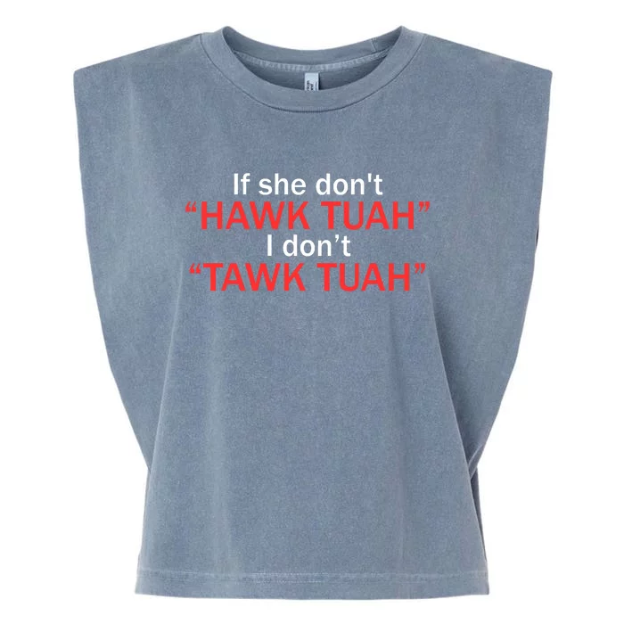 If She DonT Hawk Tuah I DonT Tawk Tuah Garment-Dyed Women's Muscle Tee