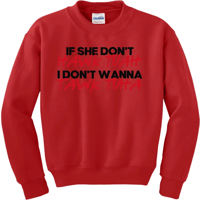 If She DonT Hawk Tuah I WonT Tawk Tuah Kids Sweatshirt