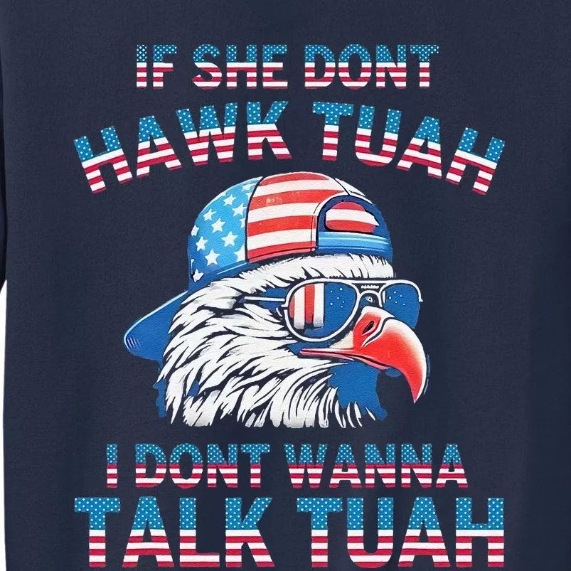 If She DonT Hawk Tuah I DonT Wanna Tawk Tuha Sweatshirt