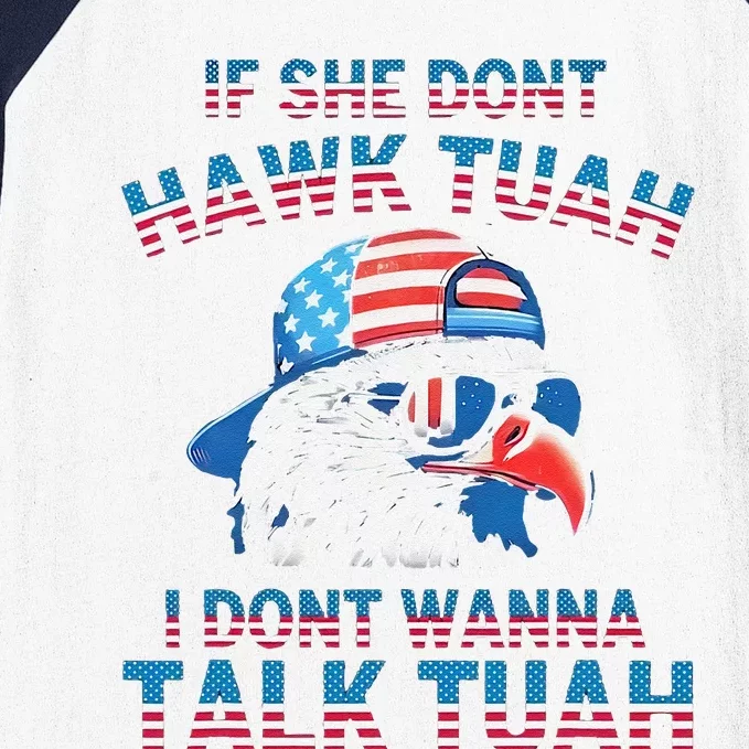 If She DonT Hawk Tuah I DonT Wanna Tawk Tuha Baseball Sleeve Shirt