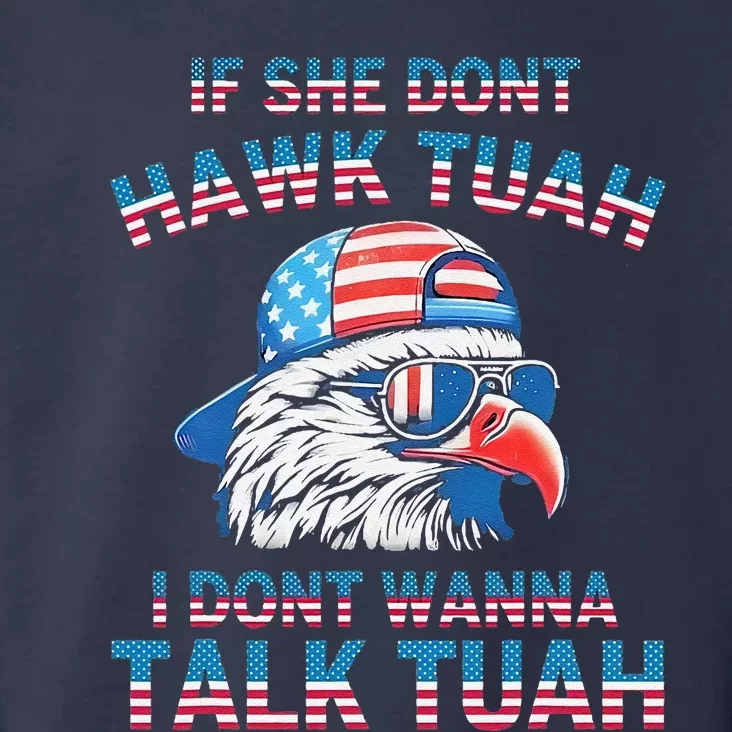 If She DonT Hawk Tuah I DonT Wanna Tawk Tuha Toddler Hoodie