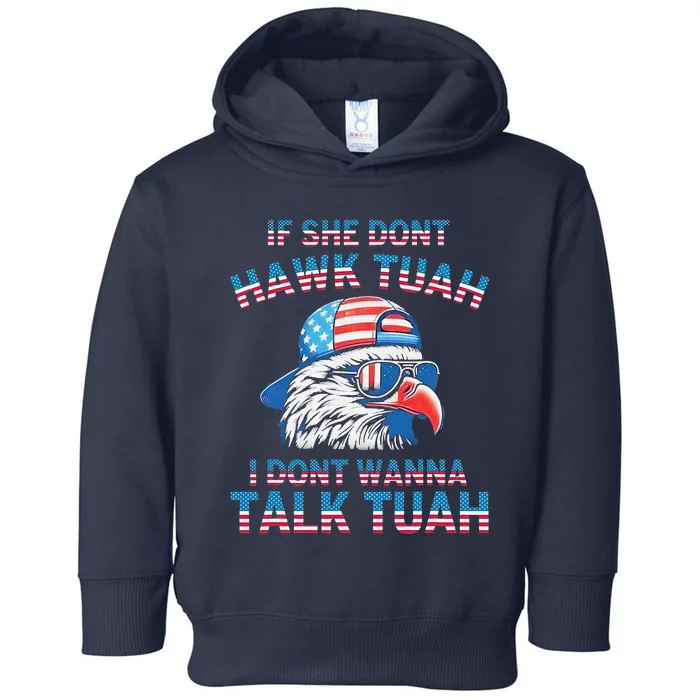 If She DonT Hawk Tuah I DonT Wanna Tawk Tuha Toddler Hoodie