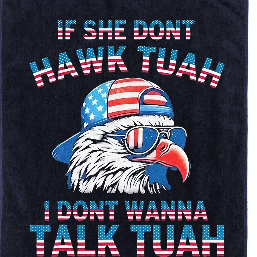 If She DonT Hawk Tuah I DonT Wanna Tawk Tuha Platinum Collection Golf Towel