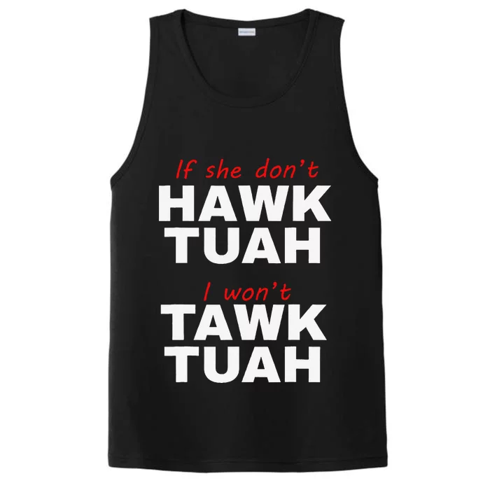 If She DonT Hawk Tuah I WonT Tawk Tuah Performance Tank