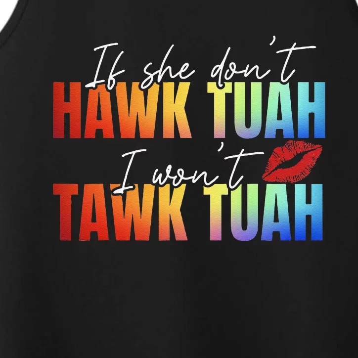 If She DonT Hawk Tush I WonT Funny Viral Tawk Tuah Performance Tank