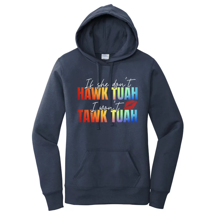 If She DonT Hawk Tush I WonT Funny Viral Tawk Tuah Women's Pullover Hoodie