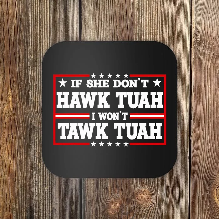 If She DonT Hawk Tush I WonT Tawk Tuah Retro Hawk Tush 24 Coaster