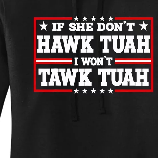 If She DonT Hawk Tush I WonT Tawk Tuah Retro Hawk Tush 24 Women's Pullover Hoodie