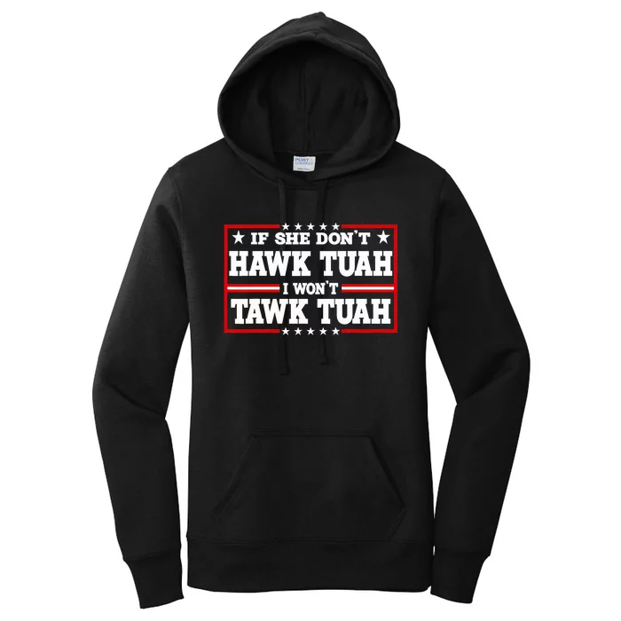 If She DonT Hawk Tush I WonT Tawk Tuah Retro Hawk Tush 24 Women's Pullover Hoodie