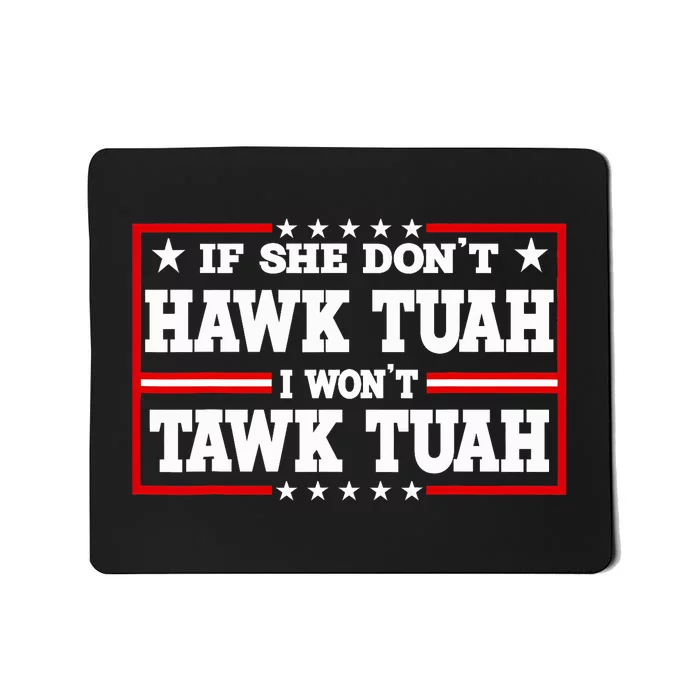 If She DonT Hawk Tush I WonT Tawk Tuah Retro Hawk Tush 24 Mousepad