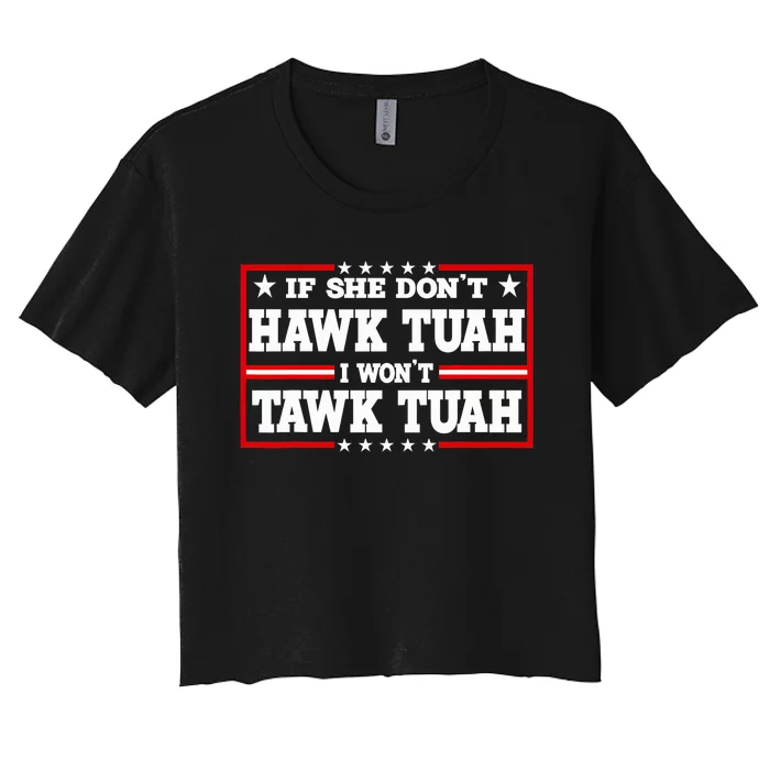 If She DonT Hawk Tush I WonT Tawk Tuah Retro Hawk Tush 24 Women's Crop Top Tee