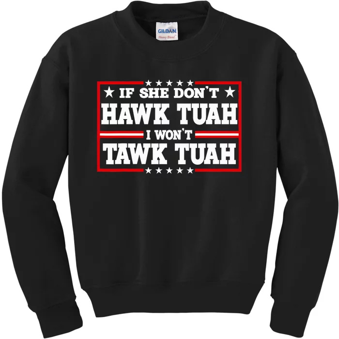 If She DonT Hawk Tush I WonT Tawk Tuah Retro Hawk Tush 24 Kids Sweatshirt