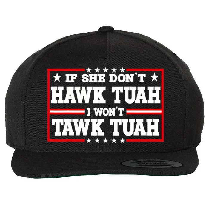 If She DonT Hawk Tush I WonT Tawk Tuah Retro Hawk Tush 24 Wool Snapback Cap