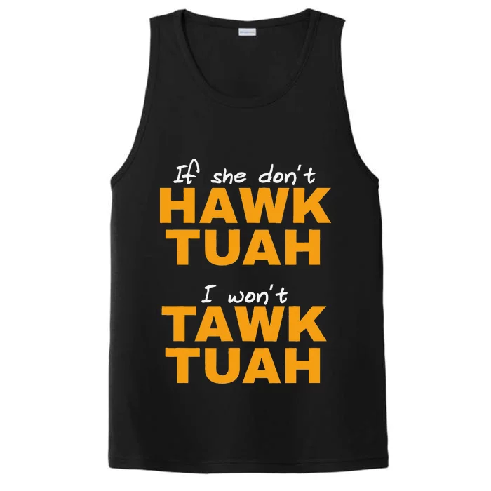 If She DonT Hawk Tush I WonT Tawk Tuah Performance Tank