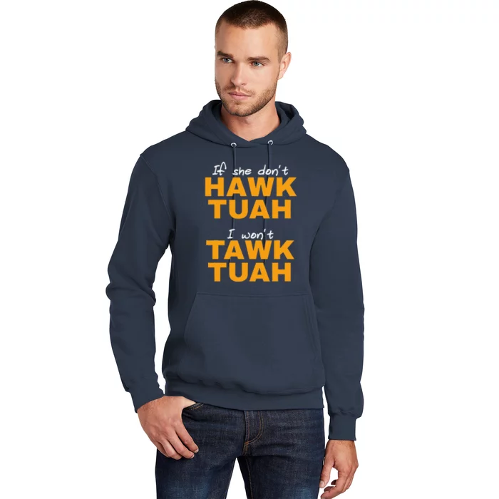 If She DonT Hawk Tush I WonT Tawk Tuah Hoodie