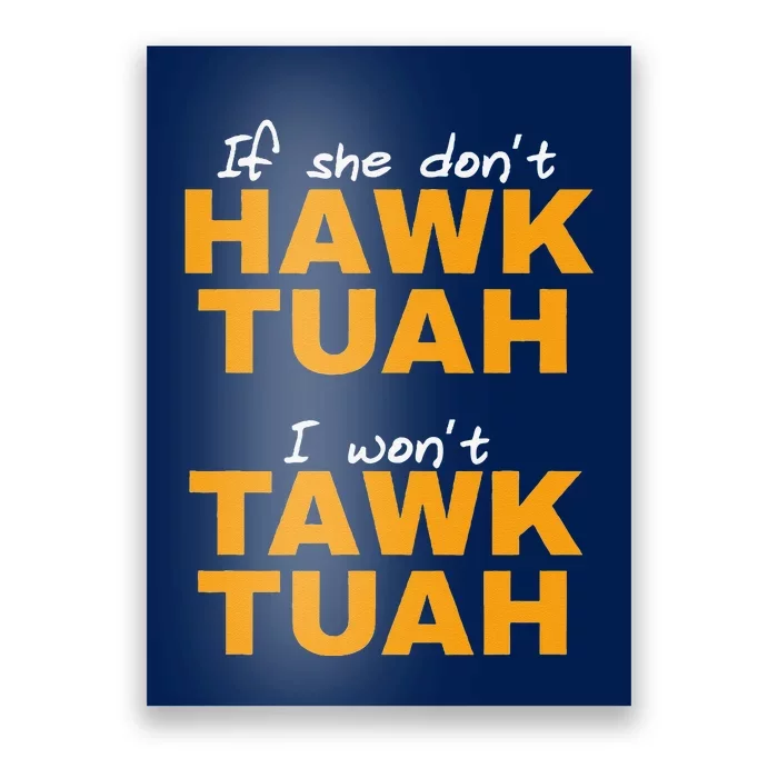 If She DonT Hawk Tush I WonT Tawk Tuah Poster