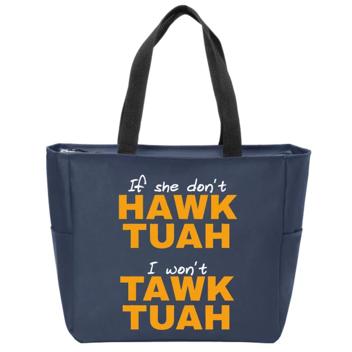 If She DonT Hawk Tush I WonT Tawk Tuah Zip Tote Bag