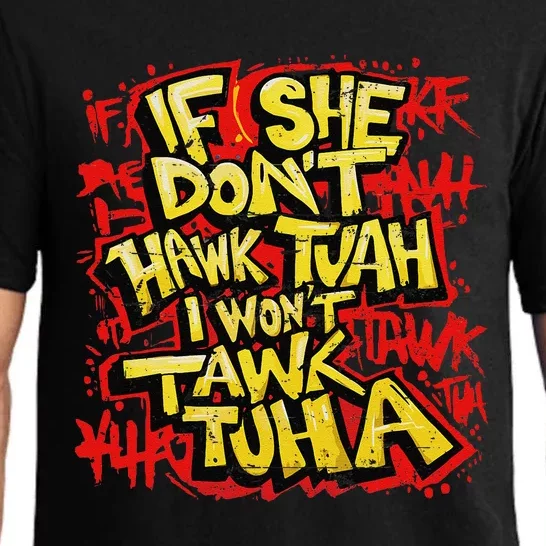 If She DonT Hawk Tush I WonT Tawk Tuah Funny Hawk Tush Pajama Set